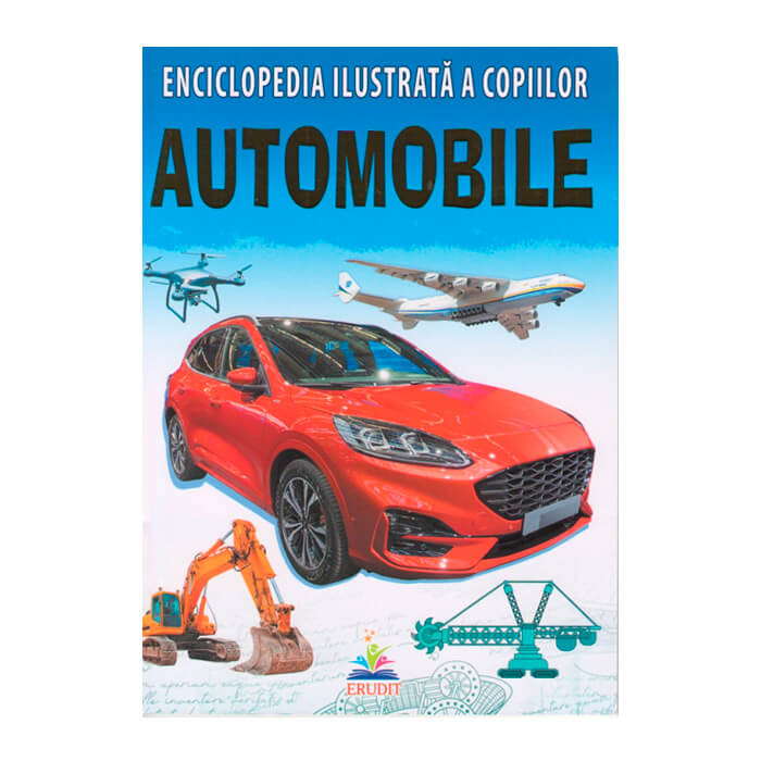 Enciclopedie ilustrata a copiilor-AUTOMOBILE-ERUDIT 668290